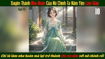 Xuyên Thành Nha Hoàn Của Nữ Chính Ta Nằm Yên Làm Giàu